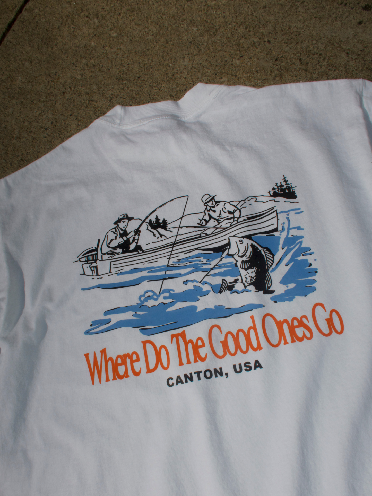 WHERE DO THE GOOD ONES GO FISHING GARMENT TEE