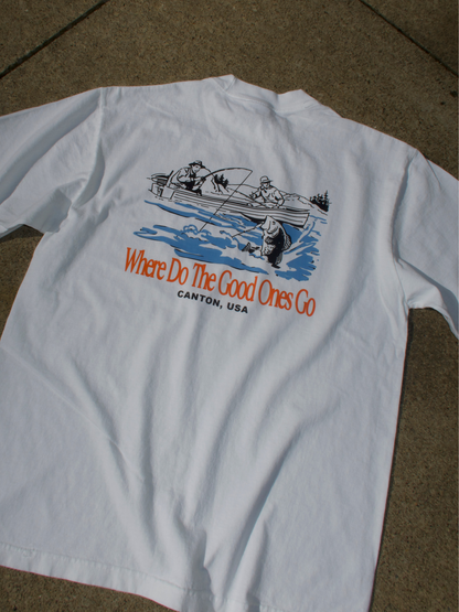 WHERE DO THE GOOD ONES GO FISHING GARMENT TEE
